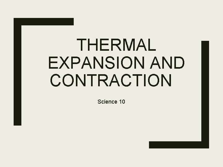 THERMAL EXPANSION AND CONTRACTION Science 10 