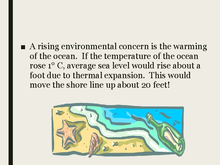 ■ A rising environmental concern is the warming of the ocean. If the temperature