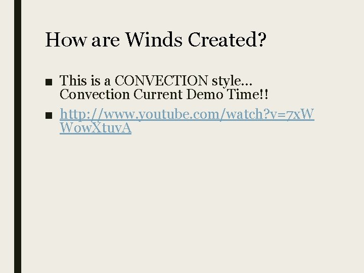 How are Winds Created? ■ This is a CONVECTION style… Convection Current Demo Time!!