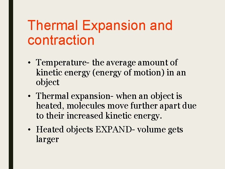 Thermal Expansion and contraction • Temperature- the average amount of kinetic energy (energy of