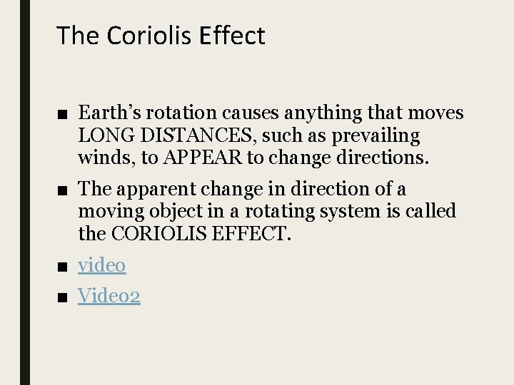 The Coriolis Effect ■ Earth’s rotation causes anything that moves LONG DISTANCES, such as