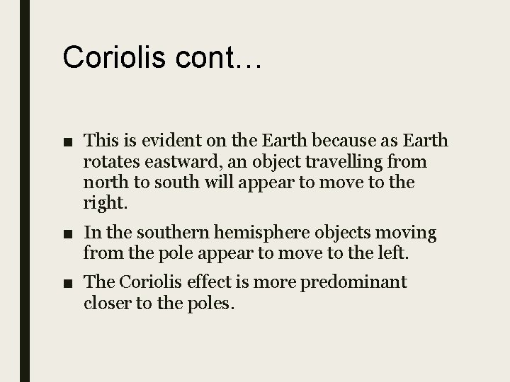 Coriolis cont… ■ This is evident on the Earth because as Earth rotates eastward,