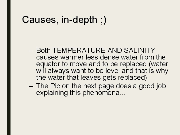 Causes, in-depth ; ) – Both TEMPERATURE AND SALINITY causes warmer less dense water