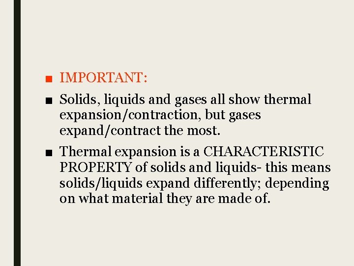 ■ IMPORTANT: ■ Solids, liquids and gases all show thermal expansion/contraction, but gases expand/contract