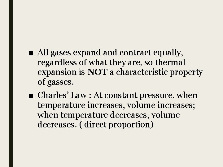 ■ All gases expand contract equally, regardless of what they are, so thermal expansion