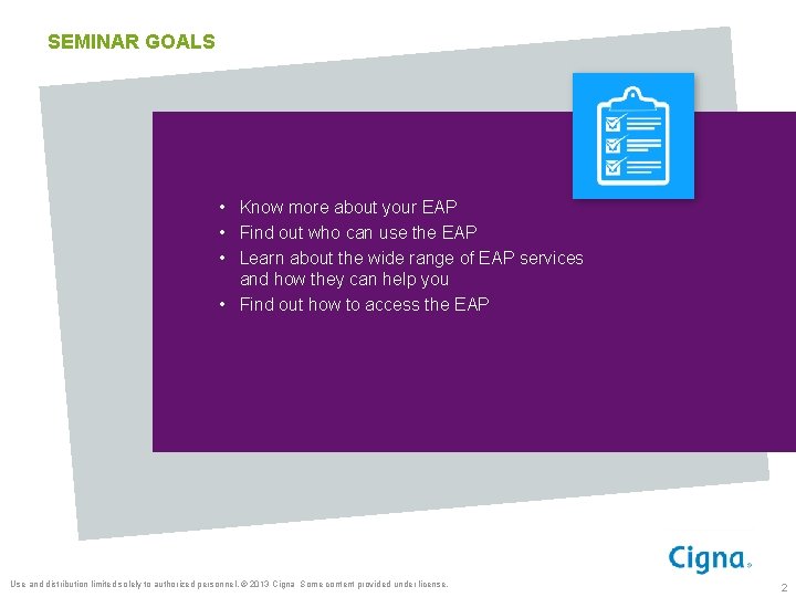 SEMINAR GOALS • Know more about your EAP • Find out who can use