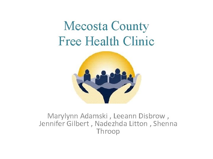 Mecosta County Free Health Clinic Marylynn Adamski , Leeann Disbrow , Jennifer Gilbert ,