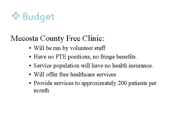 v Budget Mecosta County Free Clinic: • • • Will be ran by volunteer