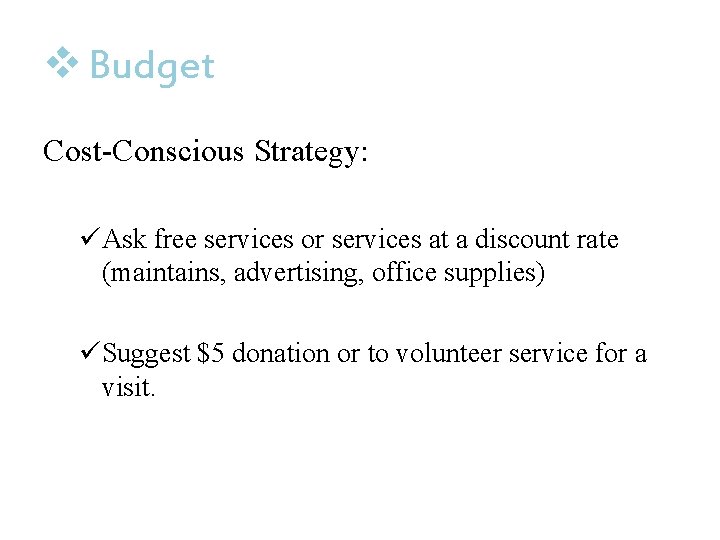 v Budget Cost-Conscious Strategy: üAsk free services or services at a discount rate (maintains,