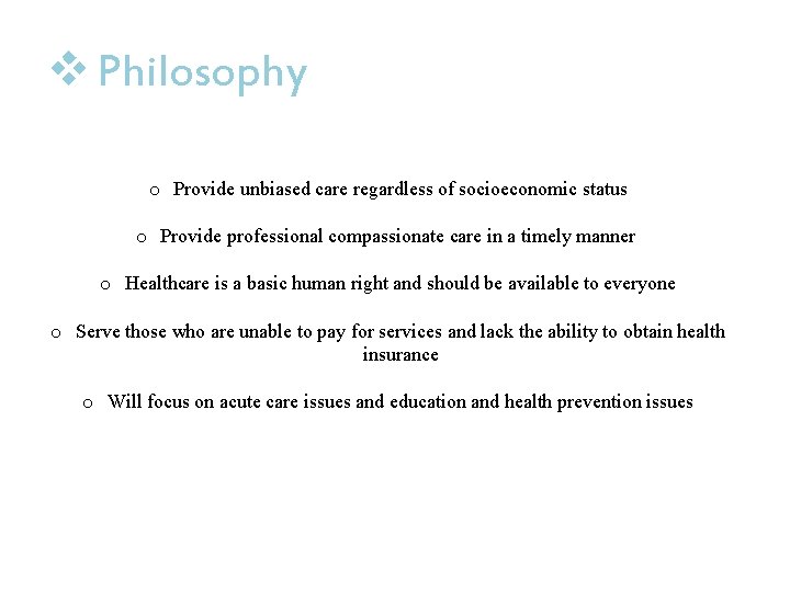 v Philosophy o Provide unbiased care regardless of socioeconomic status o Provide professional compassionate