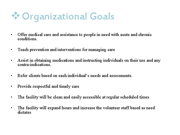 v Organizational Goals • Offer medical care and assistance to people in need with