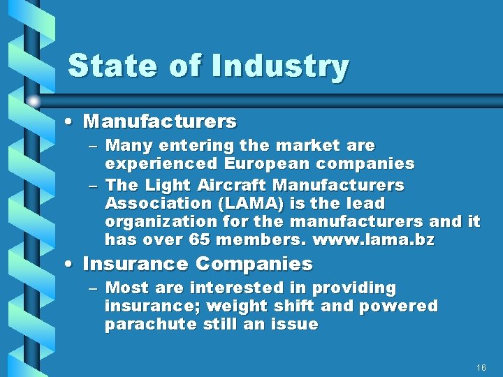 State of Industry • Manufacturers – Many entering the market are experienced European companies