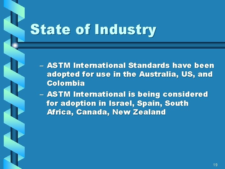 State of Industry – ASTM International Standards have been adopted for use in the