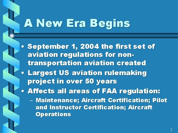 A New Era Begins • September 1, 2004 the first set of aviation regulations