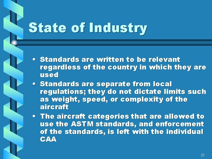 State of Industry • Standards are written to be relevant regardless of the country