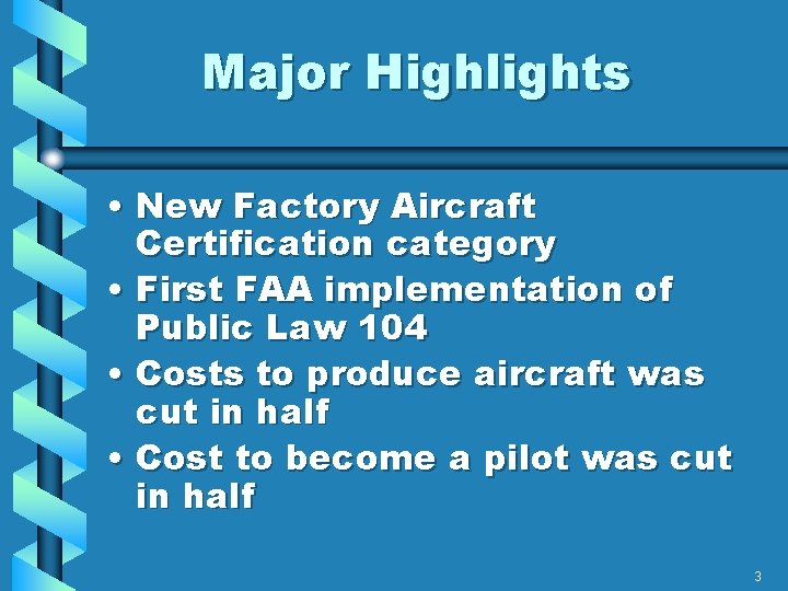 Major Highlights • New Factory Aircraft Certification category • First FAA implementation of Public