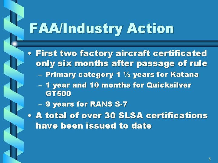 FAA/Industry Action • First two factory aircraft certificated only six months after passage of