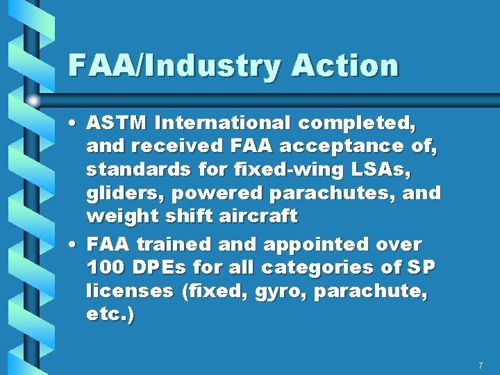 FAA/Industry Action • ASTM International completed, and received FAA acceptance of, standards for fixed-wing