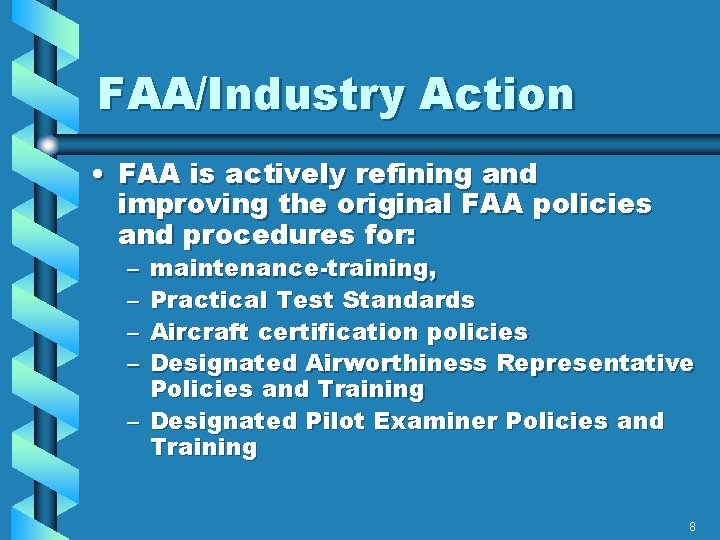 FAA/Industry Action • FAA is actively refining and improving the original FAA policies and FAA/Industry Action • FAA is actively refining and improving the original FAA policies and