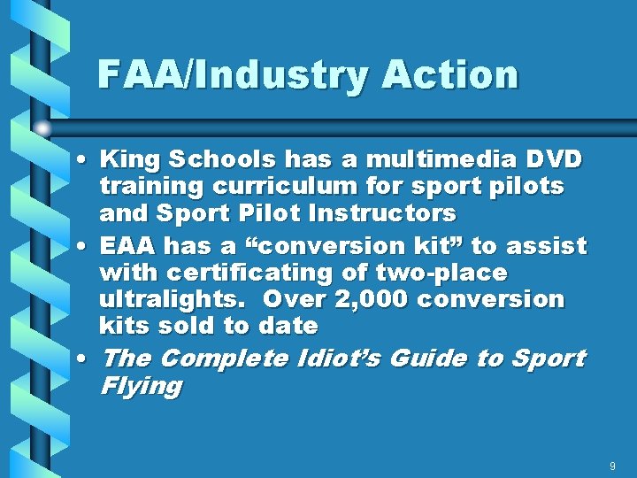 FAA/Industry Action • King Schools has a multimedia DVD training curriculum for sport pilots