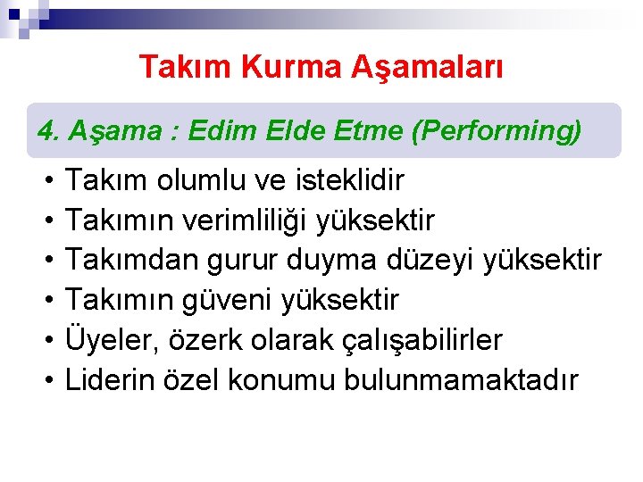 Takım Kurma Aşamaları 4. Aşama : Edim Elde Etme (Performing) • • • Takım