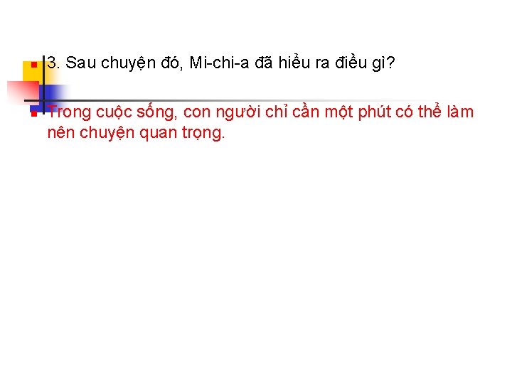 n n 3. Sau chuyện đó, Mi-chi-a đã hiểu ra điều gì? Trong cuộc