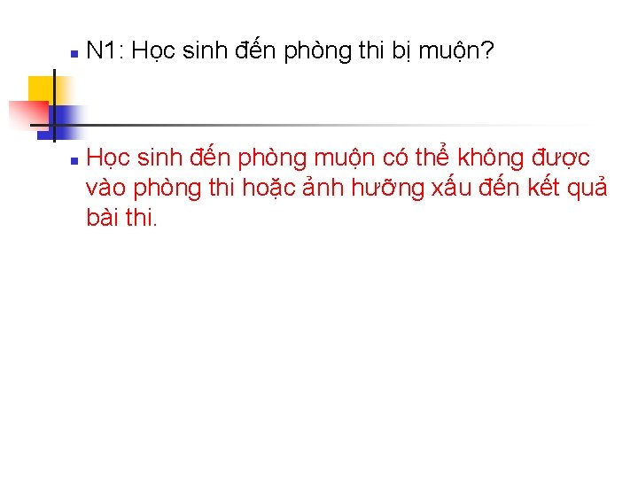 n n N 1: Học sinh đến phòng thi bị muộn? Học sinh đến