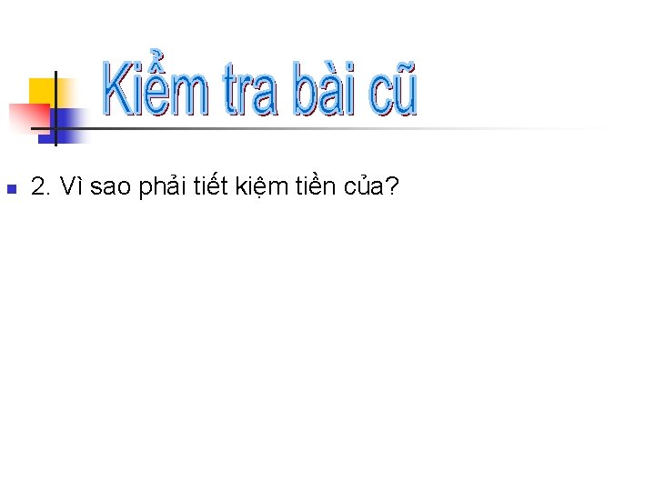 n 2. Vì sao phải tiết kiệm tiền của? 