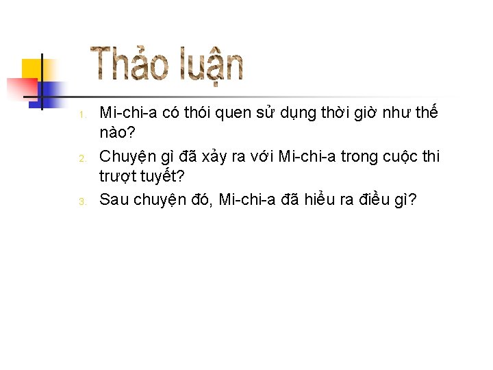 1. 2. 3. Mi-chi-a có thói quen sử dụng thời giờ như thế nào?