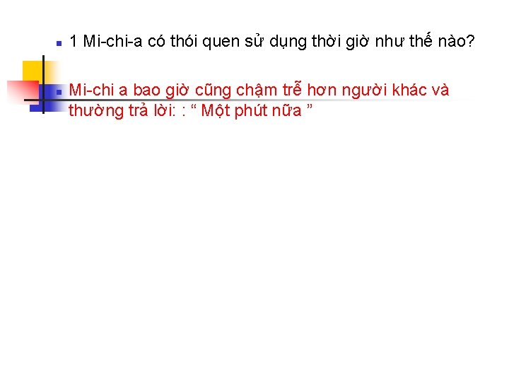 n n 1 Mi-chi-a có thói quen sử dụng thời giờ như thế nào?