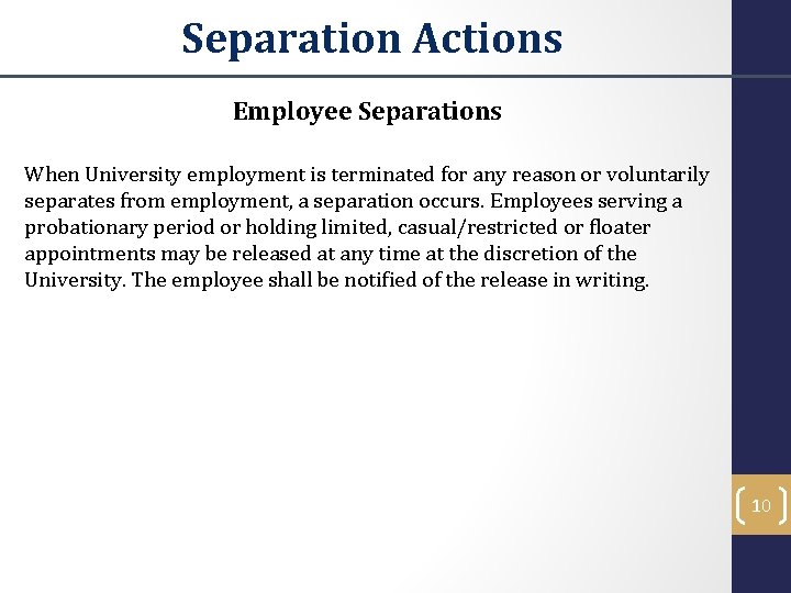 Separation Actions Employee Separations When University employment is terminated for any reason or voluntarily