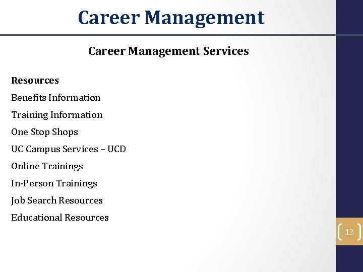Career Management Services Resources Benefits Information Training Information One Stop Shops UC Campus Services