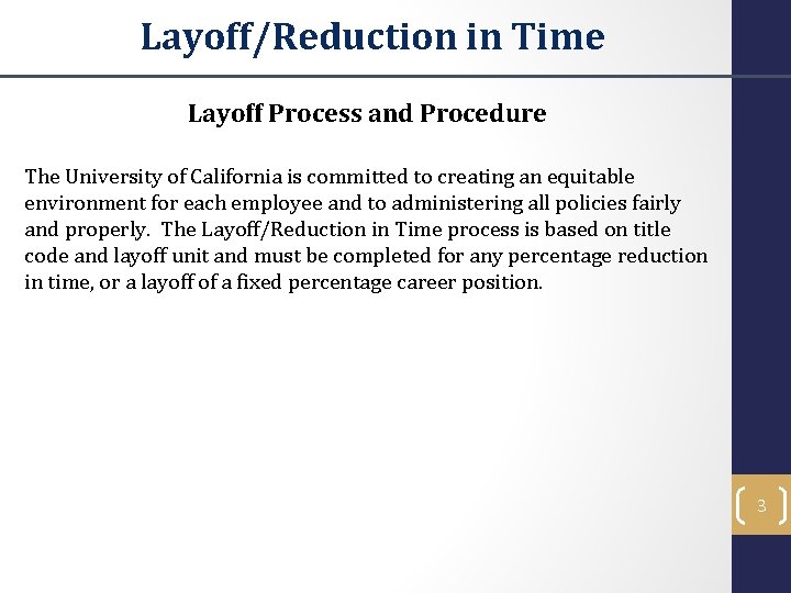 Layoff/Reduction in Time Layoff Process and Procedure The University of California is committed to