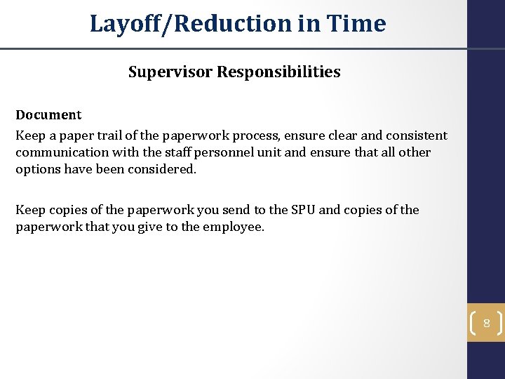 Layoff/Reduction in Time Supervisor Responsibilities Document Keep a paper trail of the paperwork process,