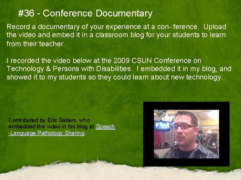 #36 - Conference Documentary Record a documentary of your experience at a con- ference.