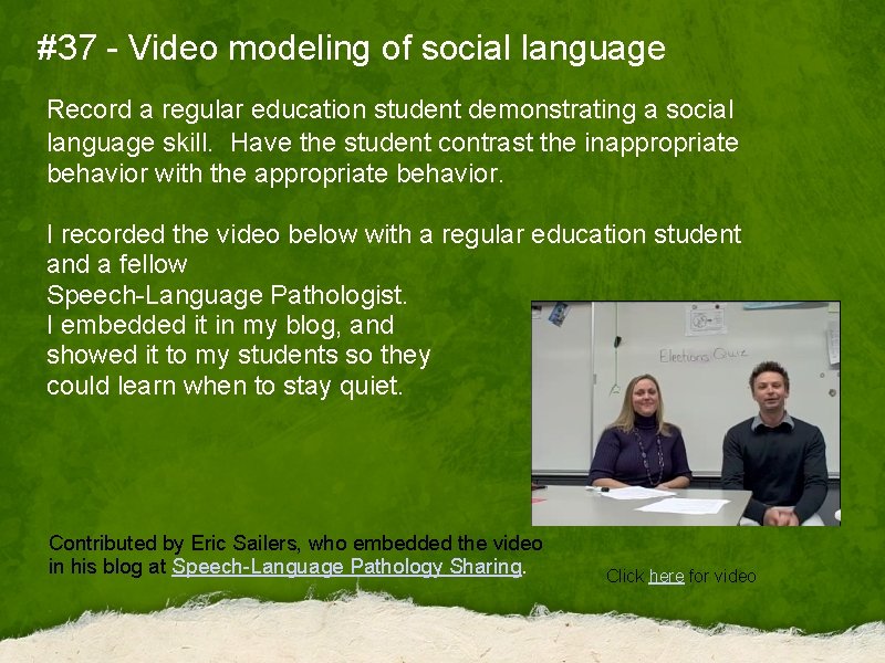 #37 - Video modeling of social language Record a regular education student demonstrating a