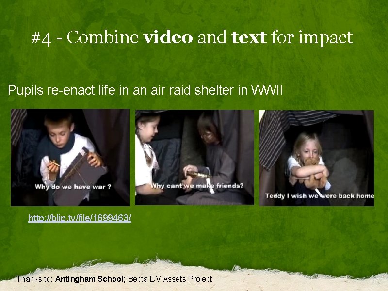 #4 - Combine video and text for impact Pupils re-enact life in an air