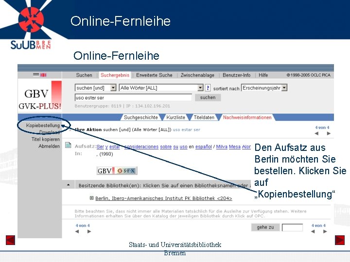 Online-Fernleihe Den Aufsatz aus Berlin möchten Sie bestellen. Klicken Sie auf „Kopienbestellung“ Staats- und