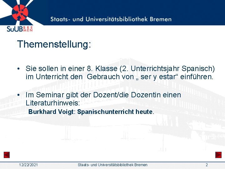 Themenstellung: • Sie sollen in einer 8. Klasse (2. Unterrichtsjahr Spanisch) im Unterricht den