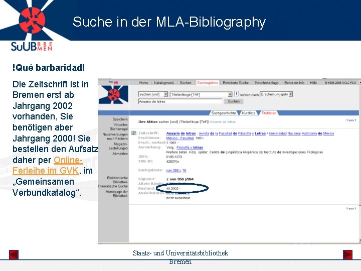 Suche in der MLA-Bibliography !Qué barbaridad! Die Zeitschrift ist in Bremen erst ab Jahrgang