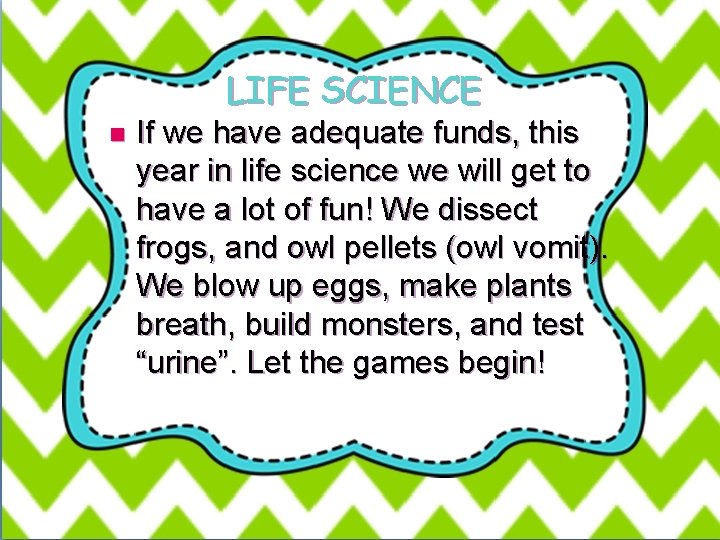 LIFE SCIENCE n If we have adequate funds, this year in life science we