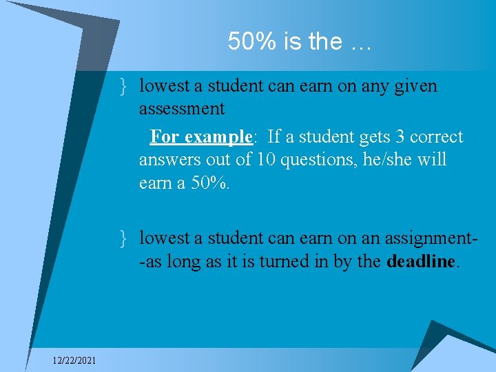 50% is the … } lowest a student can earn on any given assessment