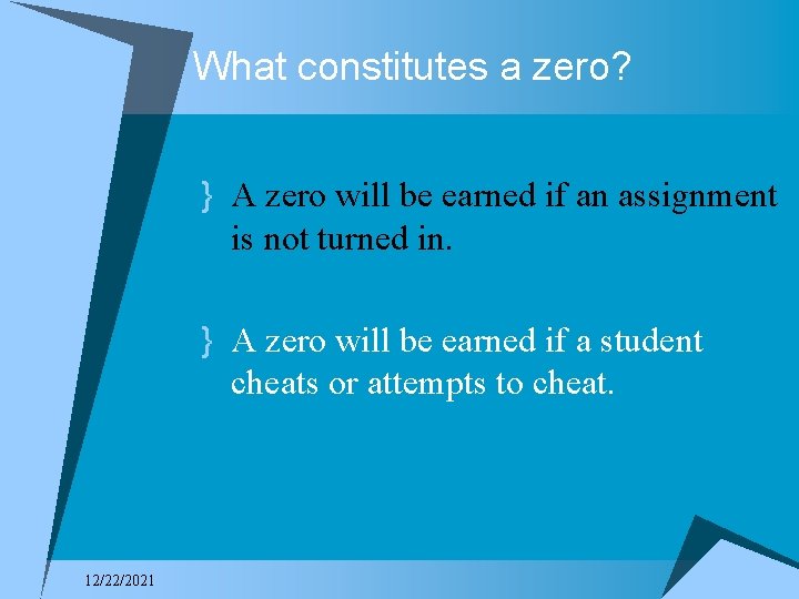 What constitutes a zero? } A zero will be earned if an assignment is
