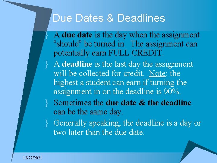 Due Dates & Deadlines } A due date is the day when the assignment