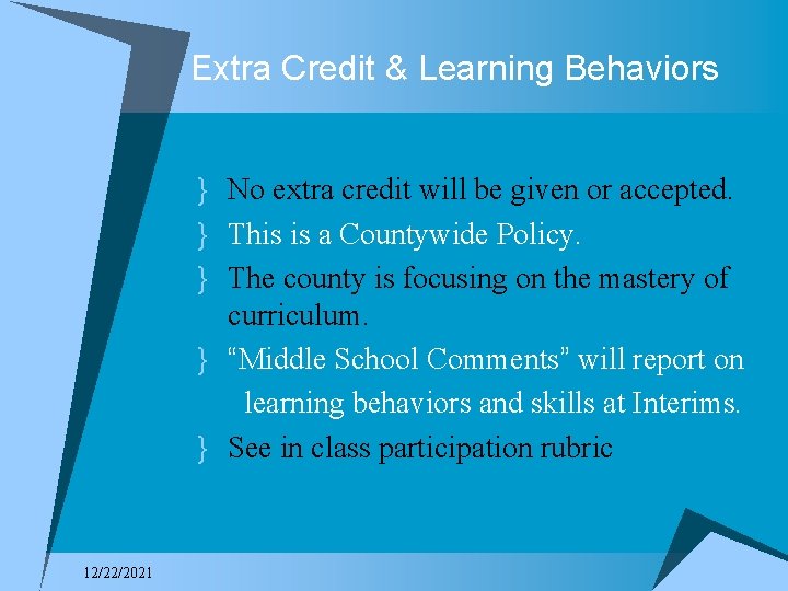 Extra Credit & Learning Behaviors } No extra credit will be given or accepted.