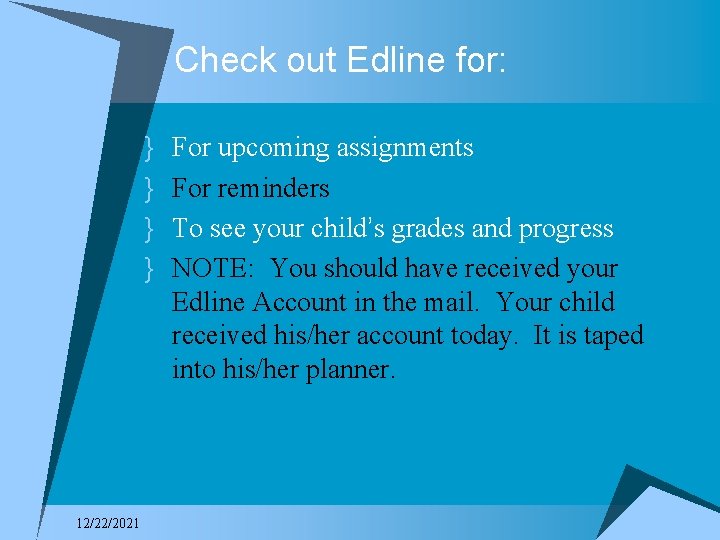 Check out Edline for: } } 12/22/2021 For upcoming assignments For reminders To see