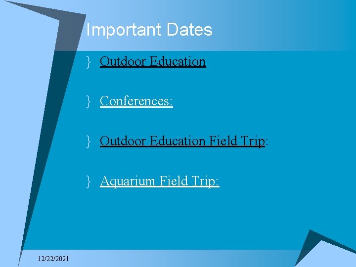 Important Dates } Outdoor Education } Conferences: } Outdoor Education Field Trip: } Aquarium