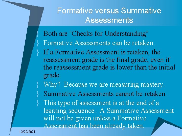 Formative versus Summative Assessments } Both are “Checks for Understanding” } Formative Assessments can