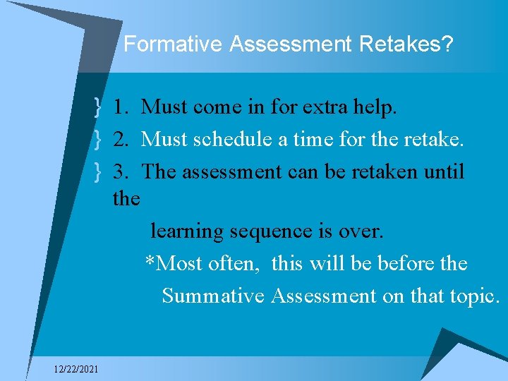 Formative Assessment Retakes? } 1. Must come in for extra help. } 2. Must