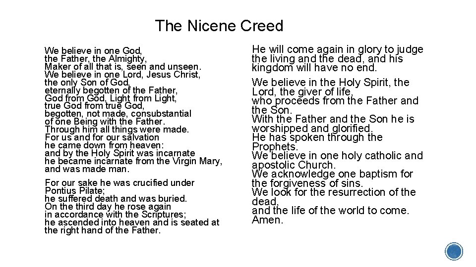 The Nicene Creed We believe in one God, the Father, the Almighty, Maker of